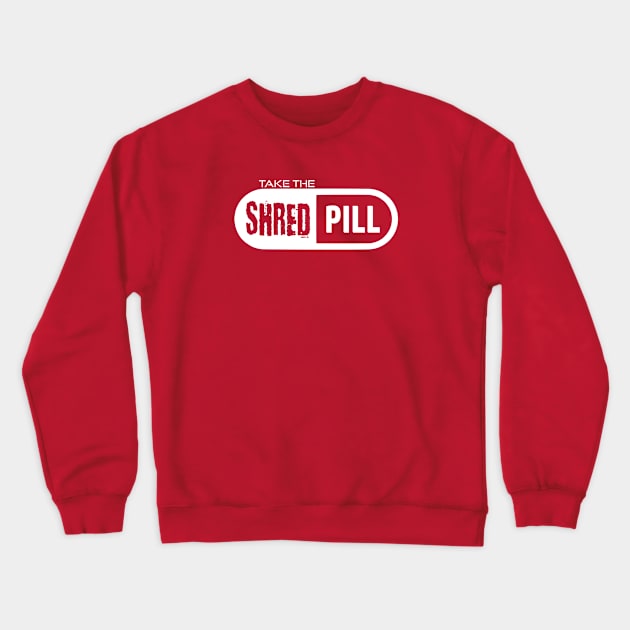 Take The Shred Pill Crewneck Sweatshirt by esskay1000
